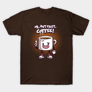 Ok, but first, COFFEE T-Shirt